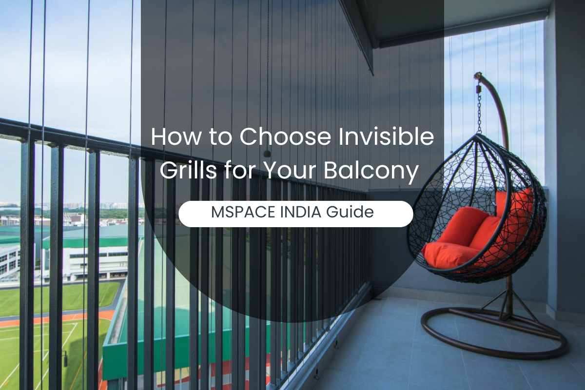 How to Choose Invisible Grills for Your Balcony – MSPACE INDIA Guide