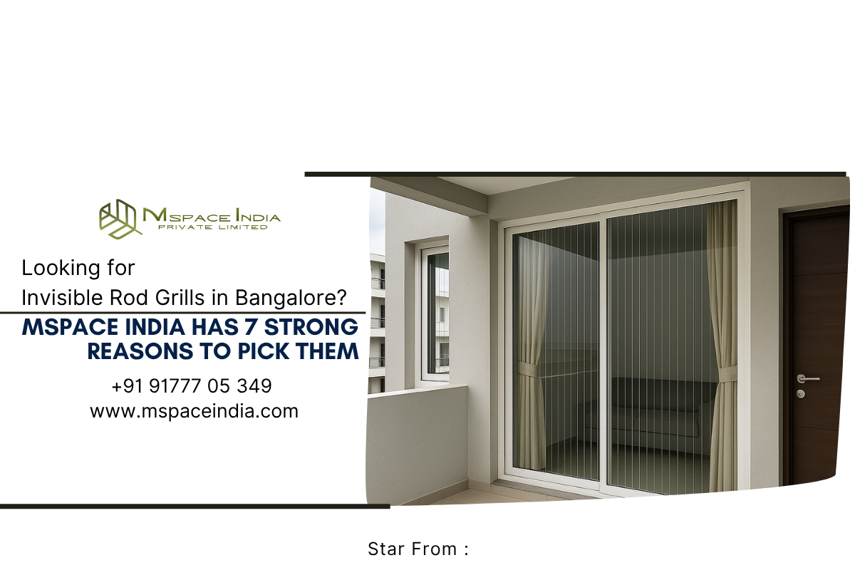 Looking for Invisible Rod Grills in Bangalore? MSpace India Has 7 Strong Reasons to Pick Them