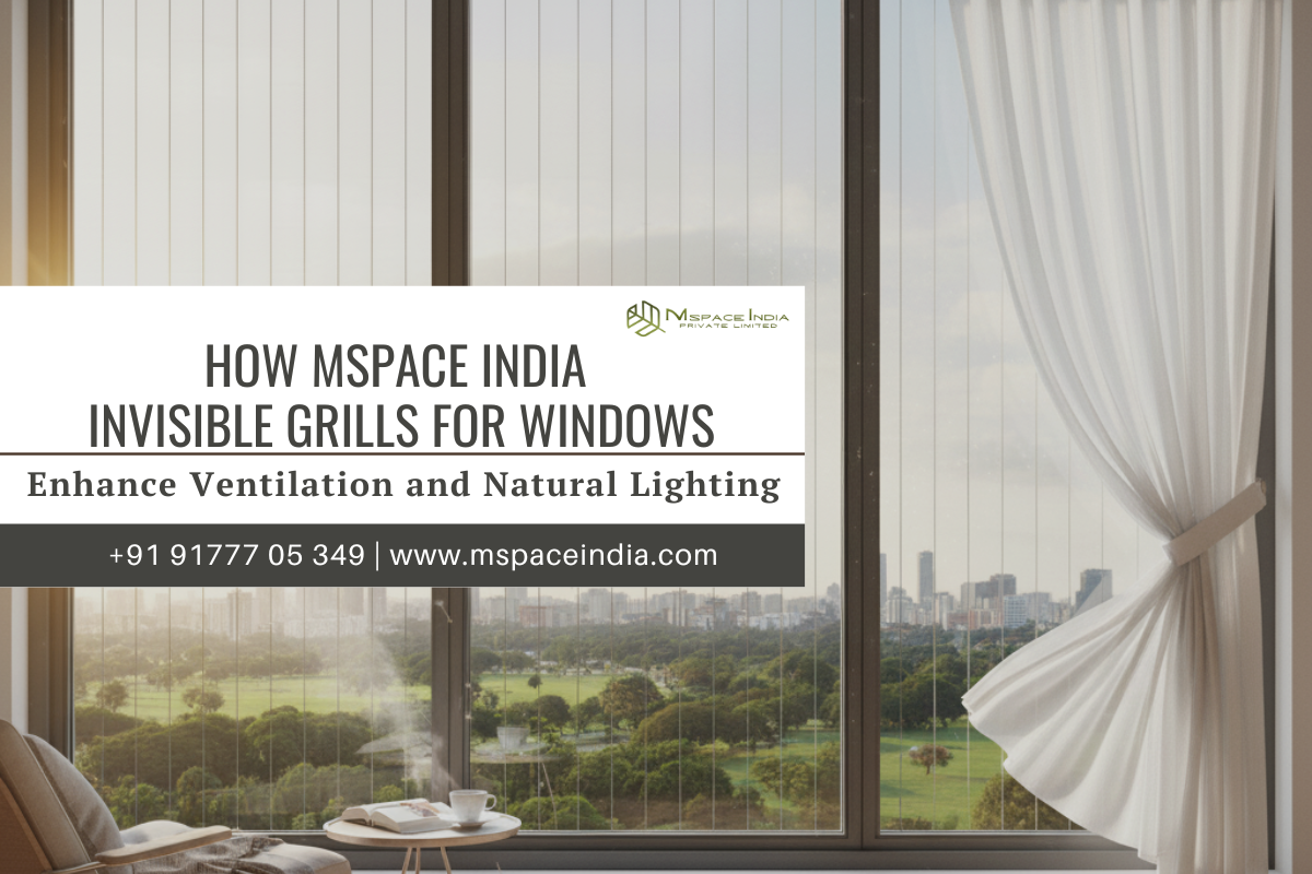 How MSpace India Invisible Grills for Windows Enhance Ventilation and Natural Lighting