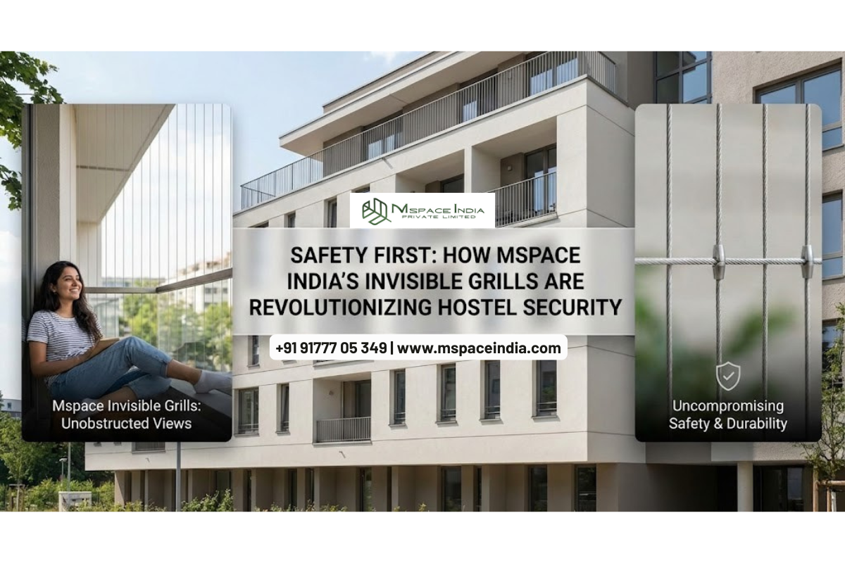 How Mspace India’s Invisible Grills Help Prevent Hostel Accidents