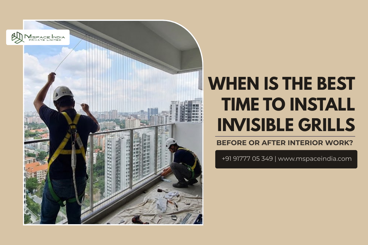 When Is the Best Time to Install Invisible Grills – Before or After Interior Work? | MSpace India